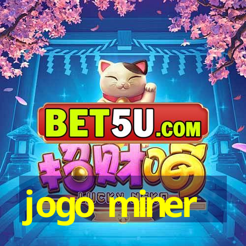 jogo miner